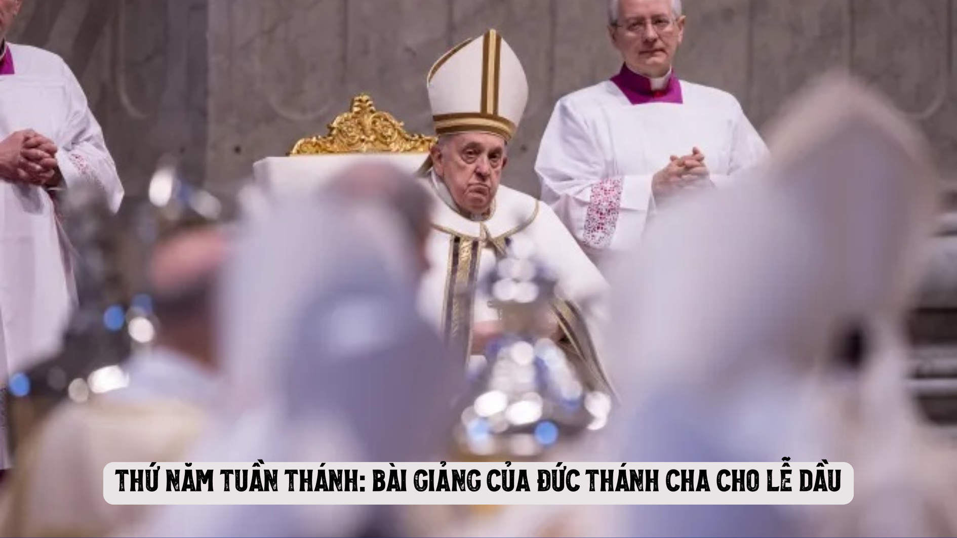  Bài giảng của Đức Thánh Cha cho Lễ Dầu (17/4)